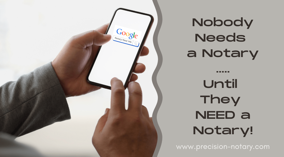 Nobody Needs a Notary Until They NEED a Notary!